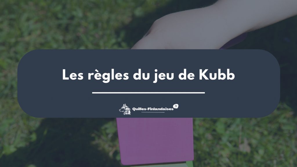Les règles du jeu de Kubb